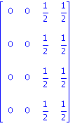 matrix([[0, 0, 1/2, 1/2], [0, 0, 1/2, 1/2], [0, 0, 1/2, 1/2], [0, 0, 1/2, 1/2]])