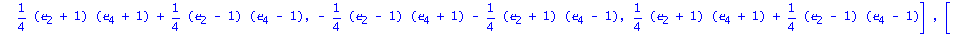 A2 := matrix([[0, 0, 0, 0, 0, 1+e[2]*e[1]], [0, -1/4*(e[1]-1)*(e[3]+1)-1/4*(e[1]+1)*(e[3]-1), 1/4*(e[1]+1)*(e[3]+1)+1/4*(e[1]-1)*(e[3]-1), 0, 0, 1/4*(e[1]+1)*(e[3]+1)+1/4*(e[1]-1)*(e[3]-1)], [0, 0, 0,...