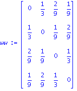 ww := matrix([[0, 1/3, 2/9, 1/9], [1/3, 0, 1/9, 2/9], [2/9, 1/9, 0, 1/3], [1/9, 2/9, 1/3, 0]])
