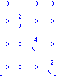 Matrix([[0, 0, 0, 0], [0, 2/3, 0, 0], [0, 0, (-4)/9, 0], [0, 0, 0, (-2)/9]])