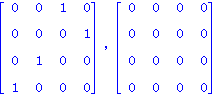 matrix([[0, 0, 1, 0], [0, 0, 0, 1], [0, 1, 0, 0], [1, 0, 0, 0]]), matrix([[0, 0, 0, 0], [0, 0, 0, 0], [0, 0, 0, 0], [0, 0, 0, 0]])