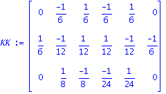 KK := matrix([[0, (-1)/6, 1/6, (-1)/6, 1/6, 0], [1/6, (-1)/12, 1/12, 1/12, (-1)/12, (-1)/6], [0, 1/8, (-1)/8, (-1)/24, 1/24, 0]])
