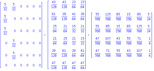 matrix([[5/32, 5/32, 0, 0, 0, 0], [5/32, 0, 0, 0, 0, 0], [5/32, 0, 0, 0, 0, 0], [0, 5/32, 0, 0, 0, 0], [0, 5/32, 0, 0, 0, 0], [0, 0, 0, 0, 0, 0]]), matrix([[43/128, 43/128, 23/64, 23/64], [61/128, 29/...