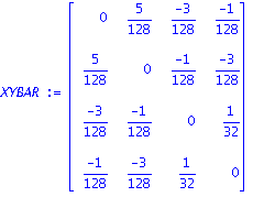 XYBAR := matrix([[0, 5/128, (-3)/128, (-1)/128], [5/128, 0, (-1)/128, (-3)/128], [(-3)/128, (-1)/128, 0, 1/32], [(-1)/128, (-3)/128, 1/32, 0]])