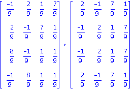 matrix([[(-1)/9, 2/9, 1/9, 7/9], [2/9, (-1)/9, 7/9, 1/9], [8/9, (-1)/9, 1/9, 1/9], [(-1)/9, 8/9, 1/9, 1/9]]), matrix([[2/9, (-1)/9, 7/9, 1/9], [(-1)/9, 2/9, 1/9, 7/9], [(-1)/9, 2/9, 1/9, 7/9], [2/9, (...