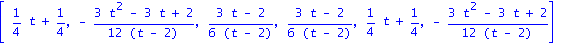 vector([1/4*t+1/4, -1/12*(3*t^2-3*t+2)/(t-2), 1/6*(3*t-2)/(t-2), 1/6*(3*t-2)/(t-2), 1/4*t+1/4, -1/12*(3*t^2-3*t+2)/(t-2)])