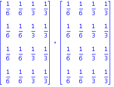 matrix([[1/6, 1/6, 1/3, 1/3], [1/6, 1/6, 1/3, 1/3], [1/6, 1/6, 1/3, 1/3], [1/6, 1/6, 1/3, 1/3]]), matrix([[1/6, 1/6, 1/3, 1/3], [1/6, 1/6, 1/3, 1/3], [1/6, 1/6, 1/3, 1/3], [1/6, 1/6, 1/3, 1/3]])