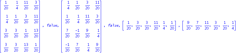 matrix([[1/20, 1/4, 11/20, 3/20], [1/4, 1/20, 3/20, 11/20], [3/20, 3/20, 1/20, 13/20], [3/20, 3/20, 13/20, 1/20]]), false, matrix([[1/4, 1/20, 3/20, 11/20], [1/20, 1/4, 11/20, 3/20], [7/20, (-1)/20, 9...