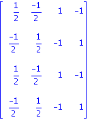 matrix([[1/2, (-1)/2, 1, -1], [(-1)/2, 1/2, -1, 1], [1/2, (-1)/2, 1, -1], [(-1)/2, 1/2, -1, 1]])