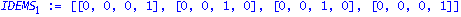 IDEMS[1] := [[0, 0, 0, 1], [0, 0, 1, 0], [0, 0, 1, 0], [0, 0, 0, 1]]