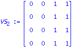 VS[2] := matrix([[0, 0, 1, 1], [0, 0, 1, 1], [0, 0, 1, 1], [0, 0, 1, 1]])