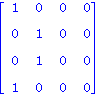 matrix([[1, 0, 0, 0], [0, 1, 0, 0], [0, 1, 0, 0], [1, 0, 0, 0]])