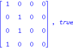 matrix([[1, 0, 0, 0], [0, 1, 0, 0], [0, 1, 0, 0], [1, 0, 0, 0]]), true