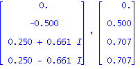 Vector[column]([[0.], [-.500], [.250+.661*I], [.250-.661*I]]), Vector[column]([[0.], [.500], [.707], [.707]])