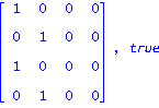 matrix([[1, 0, 0, 0], [0, 1, 0, 0], [1, 0, 0, 0], [0, 1, 0, 0]]), true