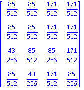 matrix([[85/512, 85/512, 171/512, 171/512], [85/512, 85/512, 171/512, 171/512], [43/256, 85/512, 85/256, 171/512], [85/512, 43/256, 171/512, 85/256]])