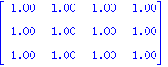 matrix([[1.00, 1.00, 1.00, 1.00], [1.00, 1.00, 1.00, 1.00], [1.00, 1.00, 1.00, 1.00]])