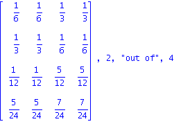 matrix([[1/6, 1/6, 1/3, 1/3], [1/3, 1/3, 1/6, 1/6], [1/12, 1/12, 5/12, 5/12], [5/24, 5/24, 7/24, 7/24]]), 2, 